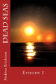 Dead Seas: Episode 1 Andrea Erickson 9781512217018
