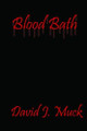 Blood Bath by David Muck
