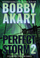 Perfect Storm 2 by Bobby Akart