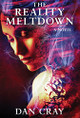 The Reality Meltdown Dan Cray 9781940317151