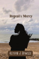 Regent's Mercy by Alyson J Bowles