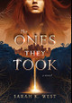 The Ones They Took Sarah West 9781946501592