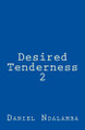 Desired Tenderness 2 Daniel Ndalamba 9781494371630