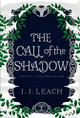 The Call of the Shadow by J J Leach