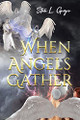 When Angels Gather by Stan L Guyer