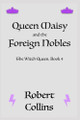 Queen Maisy & the Foreign Nobles by Robert Collins