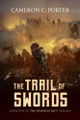The Trail of Swords by Cameron C Porter