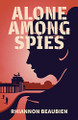 Alone Among Spies Rhiannon Beaubien 9781999298906