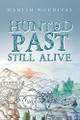 Hunted Past Still Alive Harish Noudiyal 9781669827016