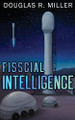 Fisscial Intelligence Douglas R Miller 9798886041125