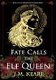 Fate Calls the Elf Queen J M Kearl 9781958681053