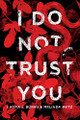 I Do Not Trust You by Laura J Burns
