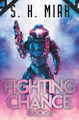 Fighting Chance Book 3 by S H Miah