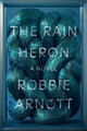 The Rain Heron Robbie Arnott 9780374539306