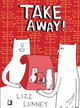 Take Away! by Lizz Lunney