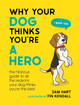 Why Your Dog Thinks You're a Hero: The Hilarious Guide to All the Reasons Your Dog Thinks You're the Best Sam Hart 9781800079311 [USED COPY]