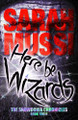 Here be Wizards by Sarah Mussi