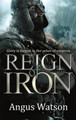 Reign of Iron Angus Watson 9780356502601 [USED COPY]