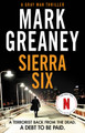 Sierra Six: The action-packed new Gray Man novel - soon to be a major Netflix film Mark Greaney 9780751578508 [USED COPY]