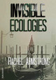 Invisible Ecologies by Rachel Armstrong