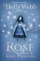Rose and the Lost Princess: Book 2 Holly Webb 9781408304488 [USED COPY]