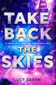 Take Back the Skies Lucy Saxon 9781408847657 [USED COPY]