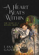 A Heart Beats Within by Lana Gazder