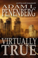 Virtually True by Adam L Penenberg