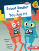 Robot Rocket & You Are It! Rebecca Colby 9798765627105