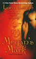 Megan's Mark by Lora Leigh