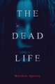 The Dead Life by Matthew Sprosty