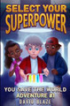 Select Your Superpower by David Blaze