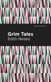 Grim Tales Edith Nesbit 9781513269801