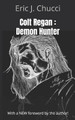 Colt Regan: Demon Hunter Eric J Chucci 9781452839257