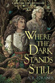 Where the Dark Stands Still A B Poranek 9781665936477