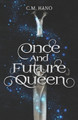 Once and Future Queen C M Hano 9798985389043