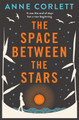 The Space Between the Stars Anne Corlett 9781509833559