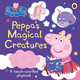 Peppa Pig: Peppa's Magical Creatures by Peppa Pig