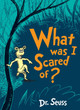 What Was I Scared Of? Dr. Seuss 9780008252618