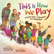This Is How We Play by Jessica Slice