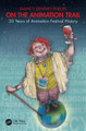 On the Animation Trail: 20 Years of Animation Festival History Nancy Denney-Phelps (Animation World Network, CA, USA.) 9781032565705
