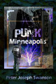 Punk Minneapolis by Peter Joseph Swanson