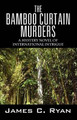 The Bamboo Curtain Murders by James C Ryan