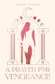 A Prayer for Vengeance by Leanne Schwartz