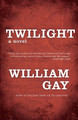 Twilight William Gay 9781938103230