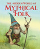 The Hidden World of Mythical Folk Maz Evans 9781803381886