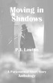 Moving In Shadows by P J Lawton