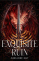 Exquisite Ruin by Adrianne May