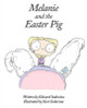 Melanie and the Easter Pig by Edward J Indovina