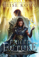 Failed Future Elise Kova 9781949694123
